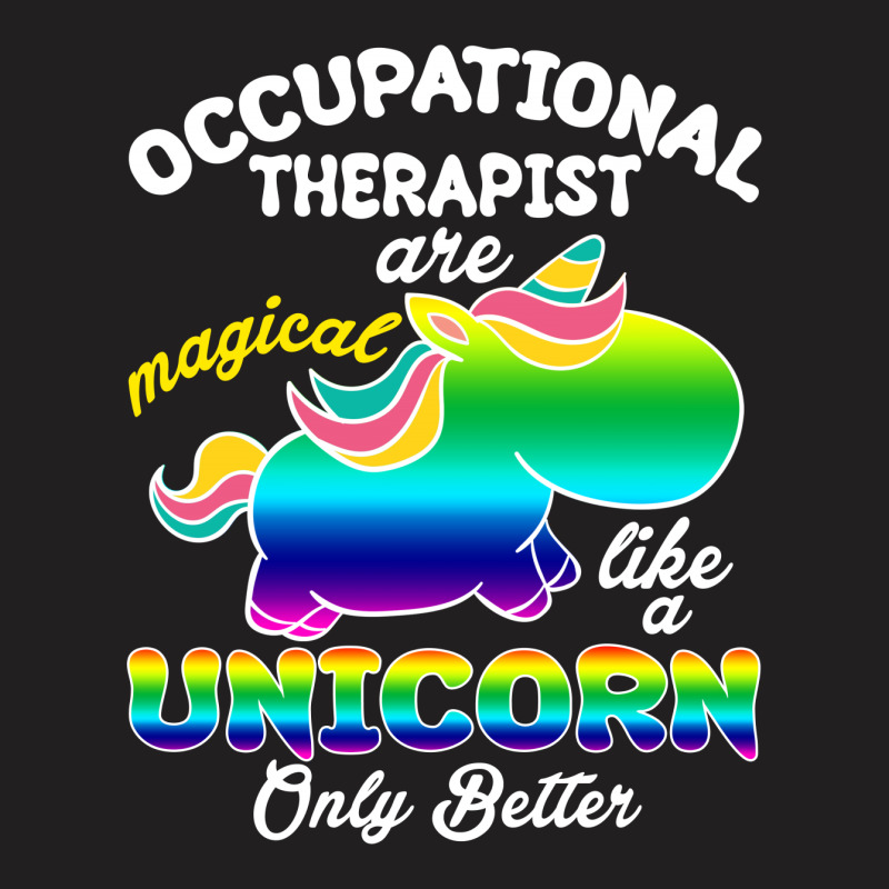 Occupational Therapist Are Magical Like A Unicorn Only Better  For Dar T-shirt | Artistshot