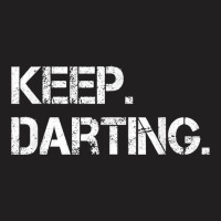 Keep Darting Dart Player Darts Dartboard Triple 20 Darter T Shirt T-shirt | Artistshot