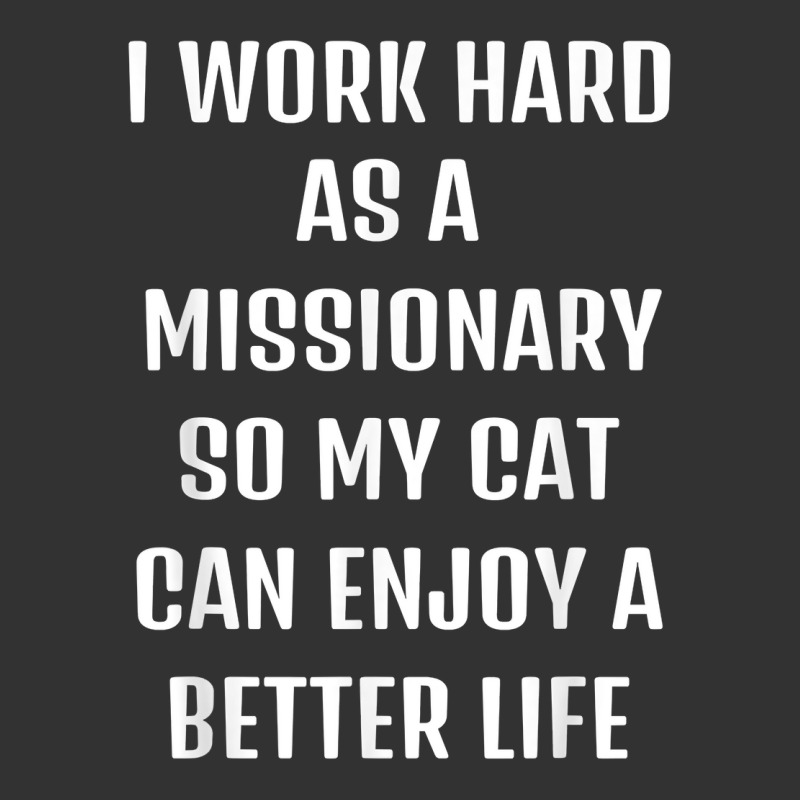 I Worked Hard As A Missionary For My Cats Lifestyle T Shirt Baby Bodysuit by anselmpru9bt | Artistshot