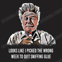 Looks Like I Picked The Wrong Week T-shirt | Artistshot