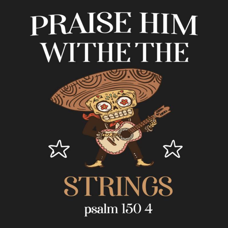 Praise Him With The Strings  Christian Gift2 Classic T-shirt by JacquelineNoneJordan | Artistshot