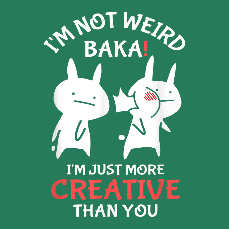 Japan Anime I'm Not Weird I'm Just More Creative Than You T-shirt | Artistshot