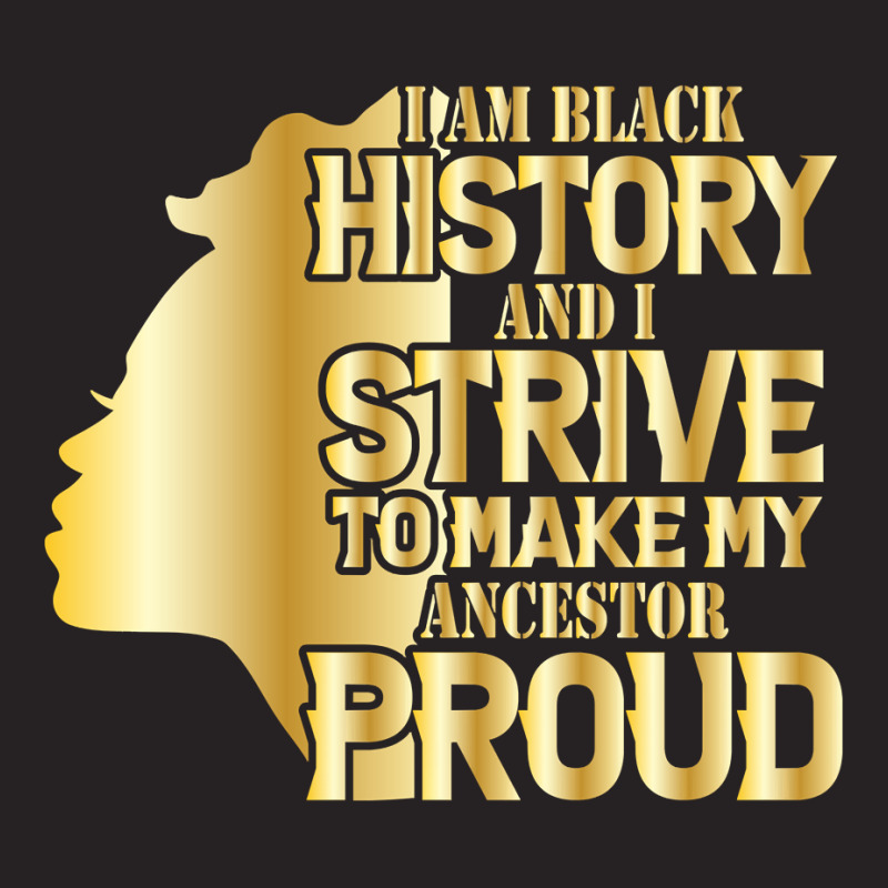 I'm History And I Strive To Make My Ancestor Proud Pullover Hoodie Vintage Cap by TeaMenShop | Artistshot