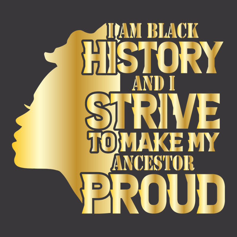 I'm History And I Strive To Make My Ancestor Proud Pullover Hoodie Ladies Curvy T-Shirt by TeaMenShop | Artistshot