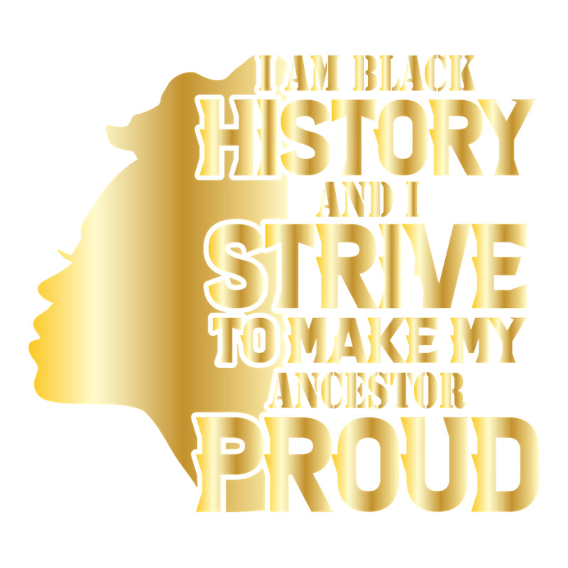 I'm History And I Strive To Make My Ancestor Proud Pullover Hoodie Maternity Scoop Neck T-shirt by TeaMenShop | Artistshot