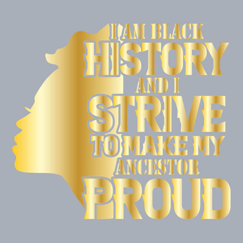 I'm History And I Strive To Make My Ancestor Proud Pullover Hoodie Tank Dress by TeaMenShop | Artistshot