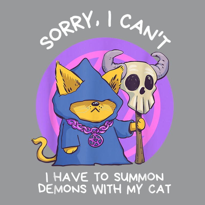 Sorry I Can't I Have To Summon Demons With My Cat Unisex Hoodie | Artistshot