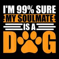 I'm 99% Sure My Soulmate Is A Dog Zipper Hoodie | Artistshot