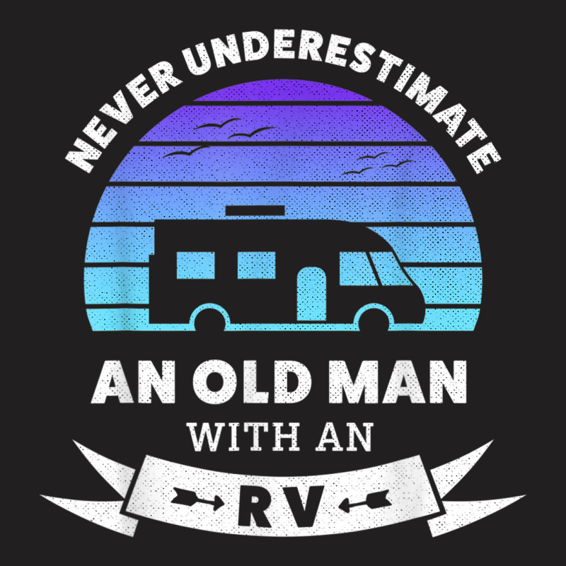 Mens An Old Man With An Rv (gift For Him) T-shirt | Artistshot