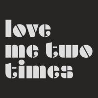 Love Me Two Times Ladies Fitted T-shirt | Artistshot