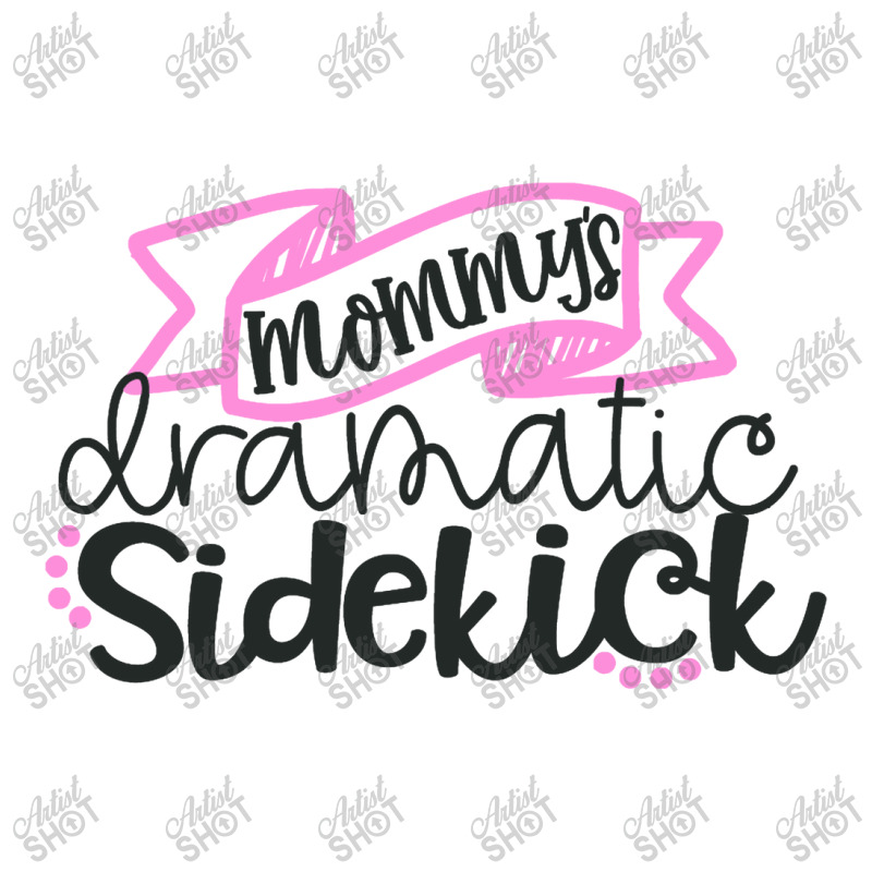 Mommy's Dramatic Sidekick Baby Tee by thedesignlove | Artistshot