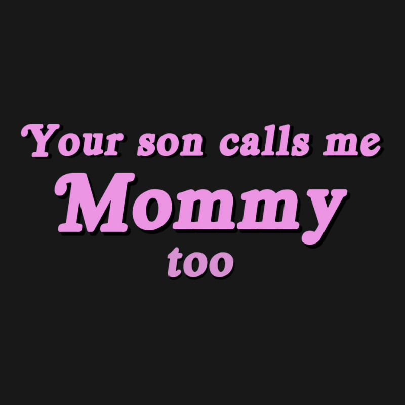 Your Son Calls Me Mommy Too Flannel Shirt | Artistshot