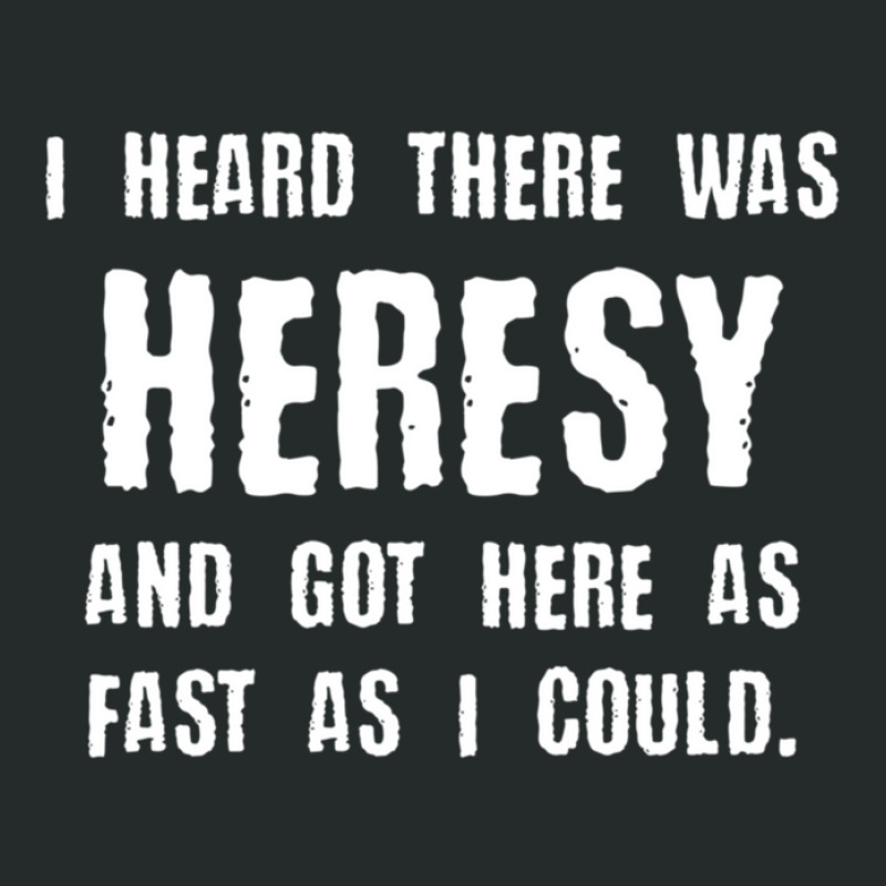 I Heard There Was Heresy Meme Quotes Tabletop Wargaming Nerdy Gaming Women's Triblend Scoop T-shirt by KristyReneSeaton | Artistshot