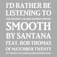 I'd Rather Be Listening To Smooth T-shirt | Artistshot