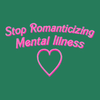 Stop Romanticizing Mental Illness T-shirt | Artistshot