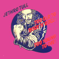 Jethro Tull Too Old To Rock And Roll Too Young To Die T-shirt | Artistshot