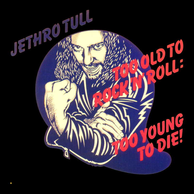 Jethro Tull Too Old To Rock And Roll Too Young To Die Pocket T-shirt | Artistshot