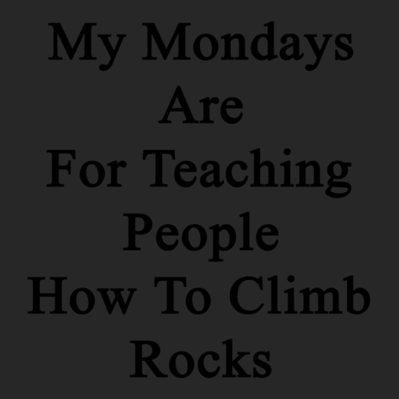 My Mondays Are For Teaching People How To Climb Rocks 1 Men's T-shirt Pajama Set | Artistshot