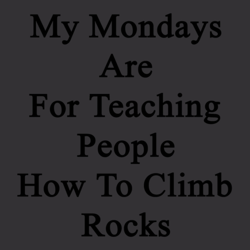 My Mondays Are For Teaching People How To Climb Rocks 1 Vintage Short | Artistshot