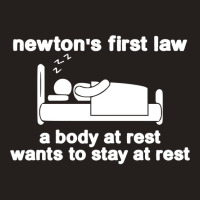 Newton's First Law A Body At Rest Wants To Stay At Rest Tank Top | Artistshot