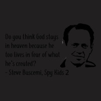 Steve Buscemi Spy Kids 2 Quote (black) T-shirt | Artistshot