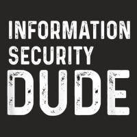 Information Security Dude Distressed Info Sec T Shirt Ladies Fitted T-shirt | Artistshot