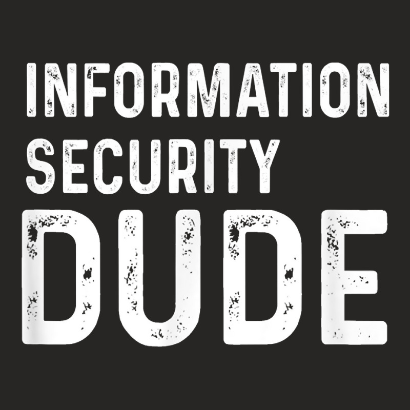 Information Security Dude Distressed Info Sec T Shirt Ladies Fitted T-Shirt by anselmpru9bt | Artistshot