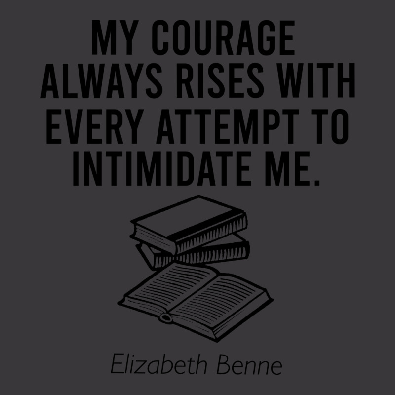 My Courase Always Rises With Every Attempt To Intimidate Me Ladies Curvy T-Shirt by Cypryanus | Artistshot