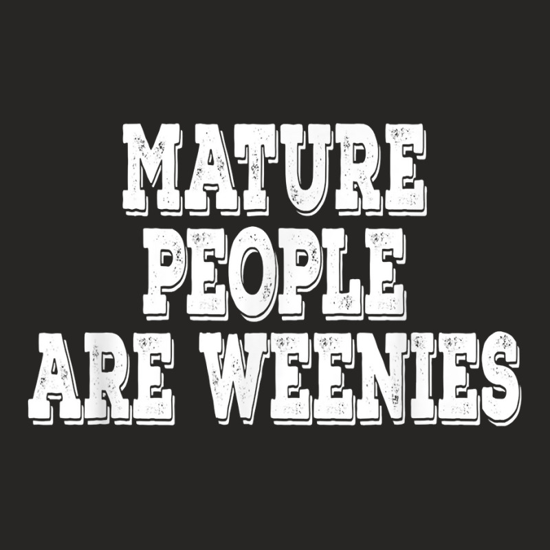 Mature People Are Weenies Retro Vintage T Shirt Ladies Fitted T-Shirt by nilda1pr4klauer | Artistshot