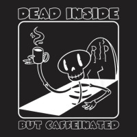 Dead Inside But Caffeinated Skeleton Skull Coffee Lover T-shirt | Artistshot