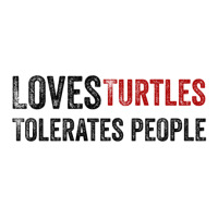 Loves Turtles Tolerates People 1 3/4 Sleeve Shirt | Artistshot