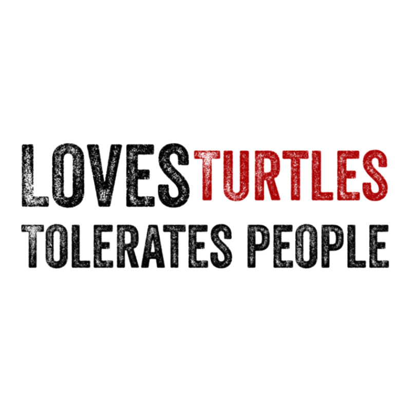 Loves Turtles Tolerates People 1 3/4 Sleeve Shirt | Artistshot