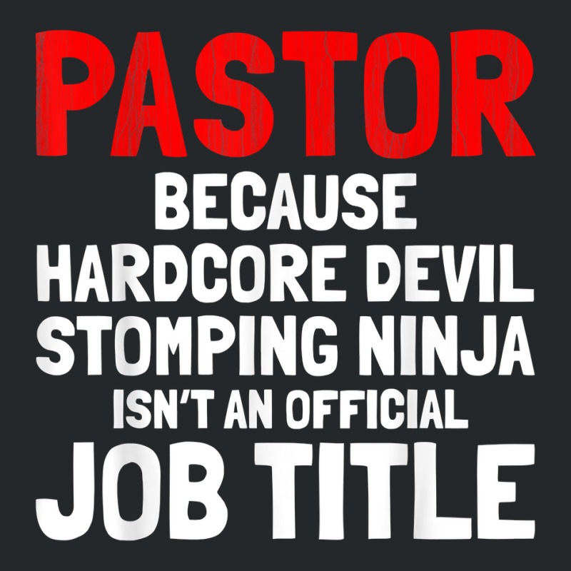 Pastor Hardcore Devil Stomping Ninja Job Title T Shirt Crewneck Sweatshirt by kogmor58594 | Artistshot