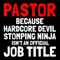 Pastor Hardcore Devil Stomping Ninja Job Title T Shirt Baby Tee | Artistshot