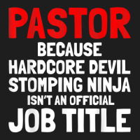 Pastor Hardcore Devil Stomping Ninja Job Title T Shirt Classic T-shirt | Artistshot