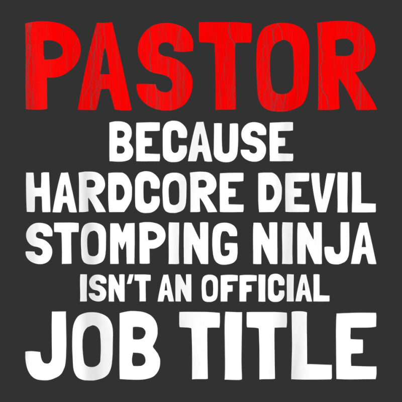 Pastor Hardcore Devil Stomping Ninja Job Title T Shirt Baby Bodysuit by kogmor58594 | Artistshot