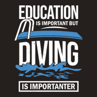 Education Is Important But Diving Is Importanter Tank Top | Artistshot