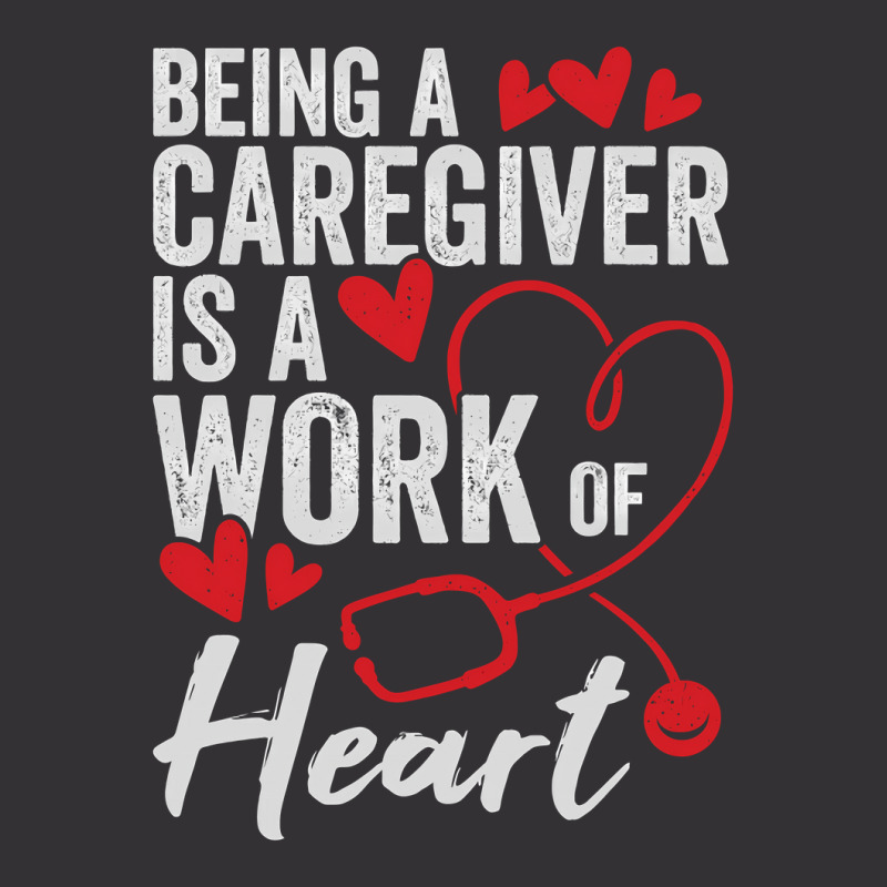 Being A Caregiver Is A Work Of Heart Vintage Hoodie | Artistshot