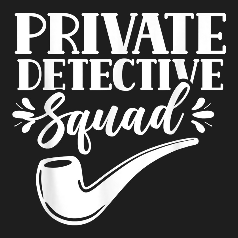 Private Detective Squad Spy Investigator Investigation T Shirt Classic T-shirt by nilda1pr4klauer | Artistshot