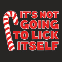 It's Not Going To Lick Itself Sweatshirt Christmas Shirt Sweatshirt Ladies Fitted T-shirt | Artistshot