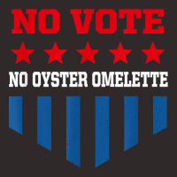 No Vote No Oyster Omelette Funny Election Humor Voting T Shirt Racerback Tank | Artistshot