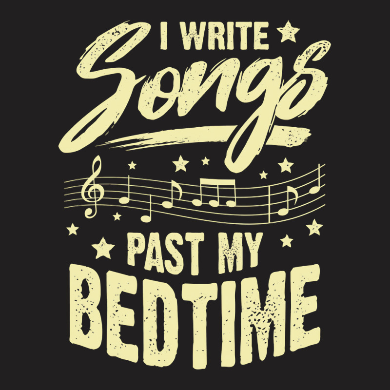 I Write Songs Past My Bedtime Songwriter Gift T-shirt | Artistshot