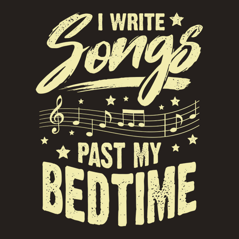 I Write Songs Past My Bedtime Songwriter Gift Tank Top | Artistshot