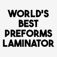 World's Best Preforms Laminator T Shirt Adjustable Cap | Artistshot