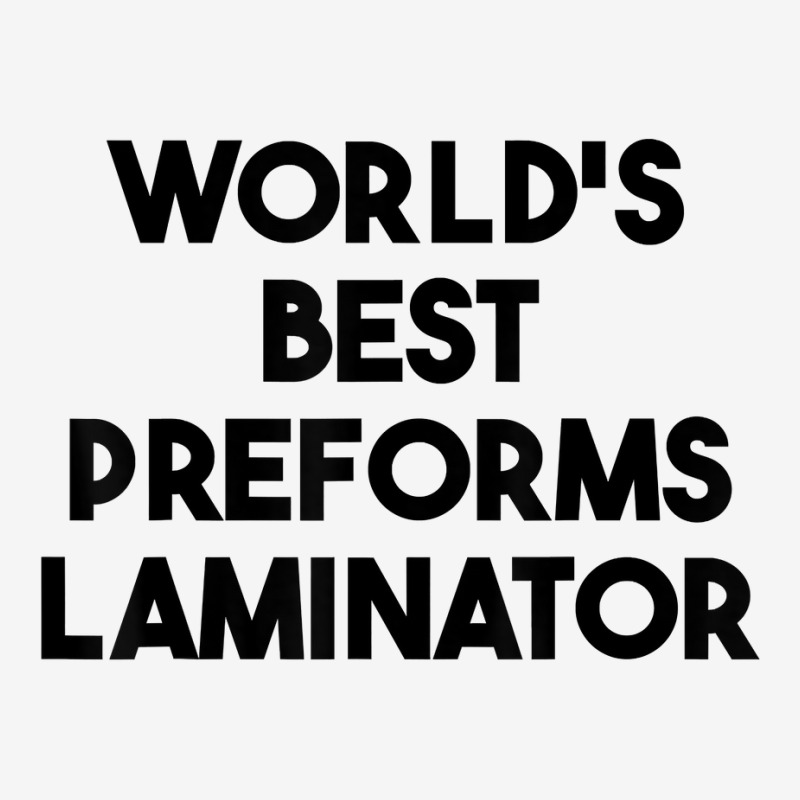 World's Best Preforms Laminator T Shirt Adjustable Cap by tawny4okburd | Artistshot