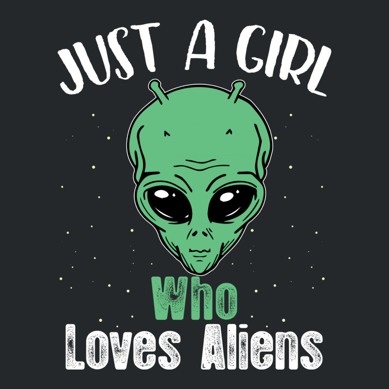 Just A Girl Who Loves Aliens For Dark Crewneck Sweatshirt | Artistshot