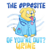 Nursing Hospital The Opposite Of You're Out Urine Nurse T Shirt Maternity Scoop Neck T-shirt | Artistshot