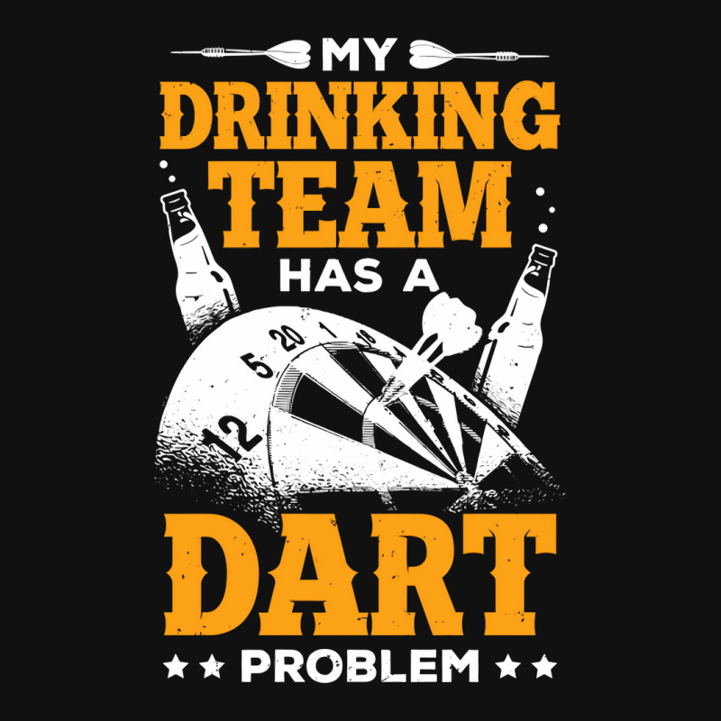 My Drinking Team Has A Dart Problem Graphic T-shirt by ClarityDade | Artistshot