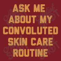 Ask Me About My Convoluted Skin Care Routine Flannel Shirt | Artistshot