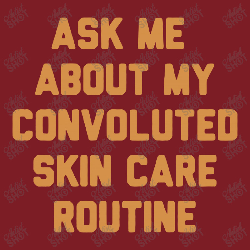 Ask Me About My Convoluted Skin Care Routine Flannel Shirt | Artistshot